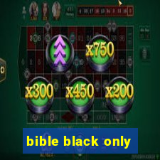 bible black only